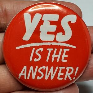 Yes Is The Answer Vtg Button Pin 1.75"